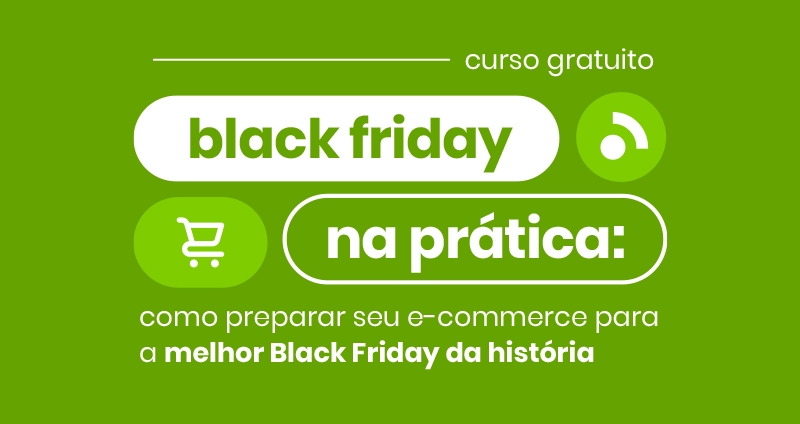 [Minicurso grátis] Black Friday na prática: como preparar seu e-commerce?